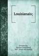 Louisianais;, [Armstrong, Thomas Crittenden], 1857- [from old catalog] 
