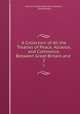 A Collection of All the Treaties of Peace, Alliance, and Commerce, Between Great-Britain and .. 2, Earl of Charles Jenkinson Liverpool , Great Britain 