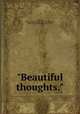 "Beautiful thoughts.", Benton, Rhoda Angeline. [from old catalog],Sturdy, Alice Bragg, [from old catalog] comp 