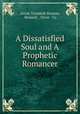 A Dissatisfied Soul and A Prophetic Romancer, Annie Trumbull Slosson, Bonnell , Silver & Co 