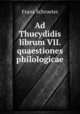Ad Thucydidis librum VII. quaestiones philologicae, Franz Schroeter 