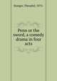 Penn or the sword, a comedy drama in four acts, Stanger, Theophil, 1875- 