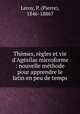 Thmes, rgles et vie d`Agsilas microforme : nouvelle mthode pour apprendre le latin en peu de temps, Leroy, P. (Pierre), 1846-1886? 