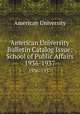 American University Bulletin Catalog Issue: School of Public Affairs. 1936-1937, American University 
