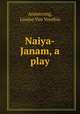 Naiya-Janam, a play, Armstrong, Louise Van Voorhis 