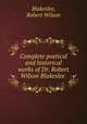 Complete poetical and historical works of Dr. Robert Wilson Blakeslee, Blakeslee, Robert Wilson 
