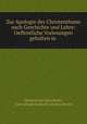 Zur Apologie des Christenthums nach Geschichte und Lehre: Oeffentliche Vorlesungen gehalten in ., Gerhard von Zezschwitz, Carl Adolph Gerhard von Zezschwitz 