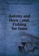 Antony and Hero ; and, Fishing for fame, Simmie,Simmie. Fishing for fame 