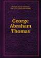 George Abraham Thomas, Thomas, George Abraham, 1847-1913. [from old catalog] 