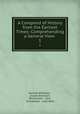 A Compend of History from the Earliest Times: Comprehending a General View .. 1, Samuel Whelpley , Joseph Emerson , Richardson & Lord , Richardson & Lord West 