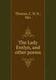 The Lady Evelyn, and other poems, Thomas, C. H. N., Mrs 