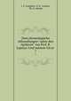 Zwei chronologische Abhandlungen:"ueber den Apiskreis" von Prof. R. Lepsius: Und"mmoir O se .. 7, J. U. Gumpach, K. R . Lepsius, Th. H . Martin 