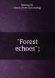 "Forest echoes";, Malmquist, Marie. [from old catalog] 