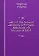 Acts of the General Assembly of Virginia, Passed at the Session of 1838 ., Virginia, Virginia 