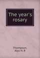 The year`s rosary, Thompson, Alys H. R 
