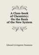 A Class-book of Chemistry: On the Basis of the New System, Edward Livingston Youmans 
