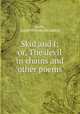 Skid and I; or, The devil in chains and other poems, Sayler, George W. [from old catalog] 