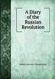 A Diary of the Russian Revolution, James Lawrence Houghteling 