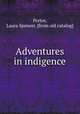 Adventures in indigence, Portor, Laura Spencer. [from old catalog] 