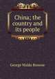 China; the country and its people, Browne, George Waldo 
