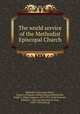 The world service of the Methodist Episcopal Church, Methodist Episcopal church, Council of Boards of Benevolence,Diffendorfer, Ralph E. (Ralph Eugene), 1879-1951 ed,McDermott, William F., joint ed,Hutchinson, Paul, 1890-1956 joint ed 