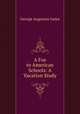 A Foe to American Schools: A Vacation Study, George Augustus Gates 