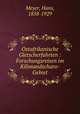 Ostafrikanische Gletscherfahrten : Forschungsreisen im Kilimandscharo-Gebiet, Meyer, Hans, 1858-1929 