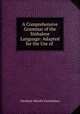 A Comprehensive Grammar of the Sinhalese Language: Adapted for the Use of ., Abraham Mendis Gunasekara 