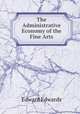 The Administrative Economy of the Fine Arts, Edward Edwards 