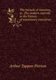 The miracle of missions, or, The modern marvels in the history of missionary enterprise;, Arthur T. Pierson 