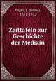 Zeittafeln zur Geschichte der Medizin, Pagel, J. (Julius), 1851-1912 