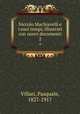Niccolo Machiavelli e i suoi tempi, illustrati con nuovi documenti. 2, Villari, Pasquale, 1827-1917 