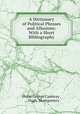 A Dictionary of Political Phrases and Allusions: With a Short Bibliography, Philip George Cambray , ., Hugh. Montgomery 