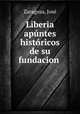 Liberia apntes histricos de su fundacion ., 