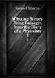 Affecting Scenes: Being Passages from the Diary of a Physician. 2, Warren, Samuel, 1807-1877 