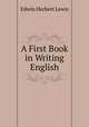 A First Book in Writing English, Edwin Herbert Lewis 