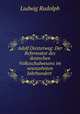 Adolf Diesterweg: Der Reformator des deutschen Volksschulwesens im neunzehnten Jahrhundert ., Ludwig Rudolph 