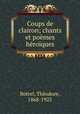 Coups de clairon; chants et pomes hroques, 