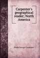 Carpenter`s geographical reader; North America, Frank G. Carpenter 