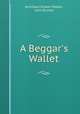 A Beggar`s Wallet, Archibald Stodart Walker, John Buchan 