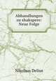 Abhandlungen zu shakspere: Neue Folge, Nikolaus Delius 