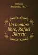 Un hombre libre, Rafael Barrett, Donoso, Armando, 1877- 