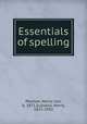 Essentials of spelling, Pearson, Henry Carr, b. 1871,Suzzallo, Henry, 1875-1933 
