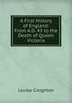 A First History of England: From A.D. 43 to the Death of Queen Victoria, Creighton Louise 