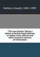 "The new Ceylon." Being a sketch of British North Borneo, or Sabah. From official and other exclusive sources of information, Hatton, Joseph, 1841-1907 