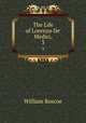 The Life of Lorenzo De` Medici,. 3, William Roscoe 