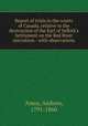Report of trials in the courts of Canada, relative to the destruction of the Earl of Selkirk`s Settlement on the Red River microform : with observations, Amos, Andrew, 1791-1860 
