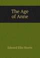 The Age of Anne, Edward Ellis Morris 
