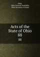 Acts of the State of Ohio. 88, Ohio, Ohio General Assembly, Ohio Secretary of State 