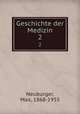 Geschichte der Medizin. 2, Neuburger, Max, 1868-1955 